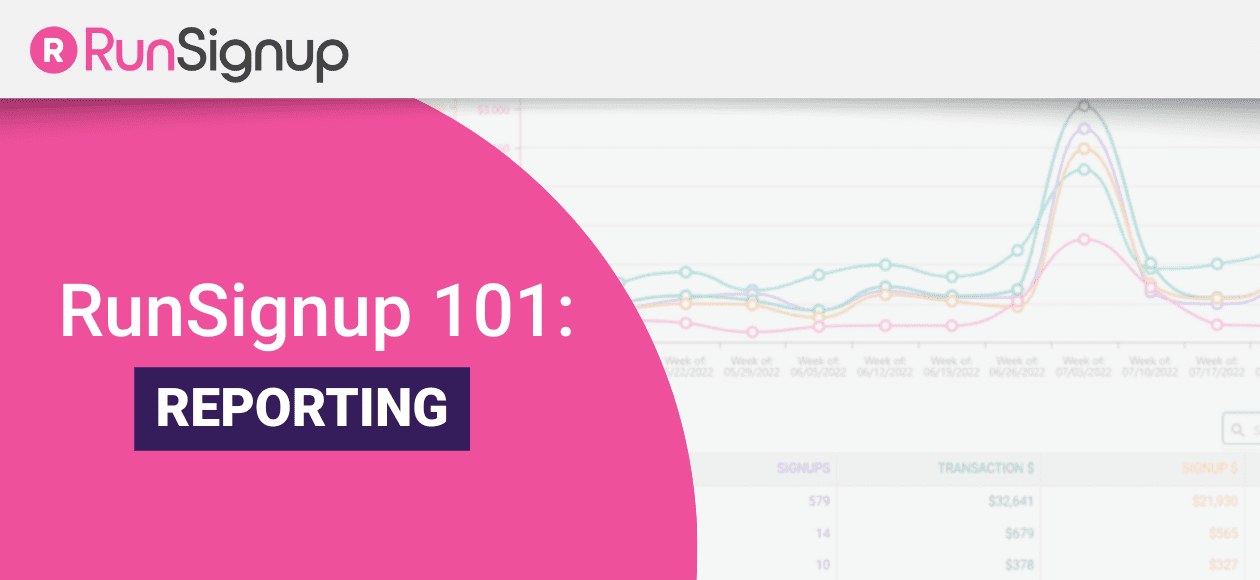 Reporting Running RunSignup 101: Reporting - RunSignup